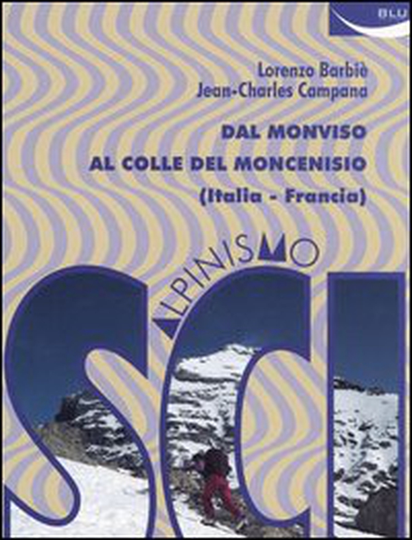 Scialpinismo. Dal Monviso al Colle del Moncenisio (Italia-Francia) - Librerie.coop Scialpinismo. Dal Monviso al Colle del Moncenisio (Italia-Francia) - Librerie.coop