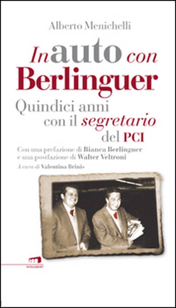 In auto con Berlinguer. Quindici anni con il segretario del PCI - Librerie.coop In auto con Berlinguer. Quindici anni con il segretario del PCI - Librerie.coop