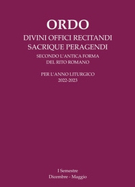 Ordo divini offici recitandi sacrique peragendi. Per l'anno liturgico 2022-2023. I semestre (Dicembre-Maggio) - Librerie.coop
