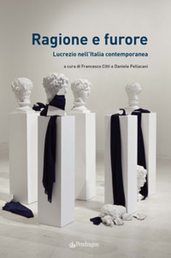 Ragione e furore. Lucrezio nell'Italia contemporanea - Librerie.coop Ragione e furore. Lucrezio nell'Italia contemporanea - Librerie.coop