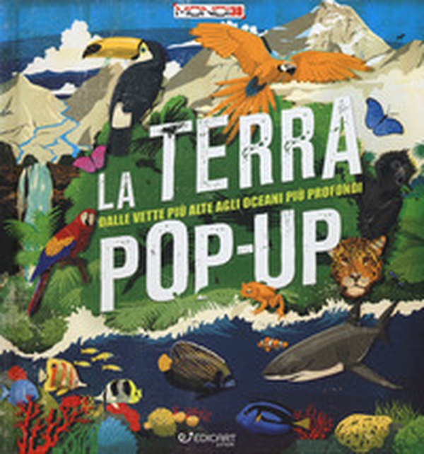 La terra pop-up. Dalle vette più alte agli oceani più profondi - Librerie.coop La terra pop-up. Dalle vette più alte agli oceani più profondi - Librerie.coop
