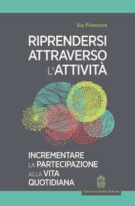 Riprendersi attraverso l'attività. Incrementare la partecipazione alla vita quotidiana - Librerie.coop