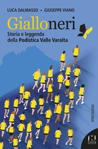 Gialloneri. Storia e leggenda della Podistica Valle Varaita - Librerie.coop