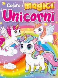 Coloro i magici unicorni. Coloriamo - Librerie.coop