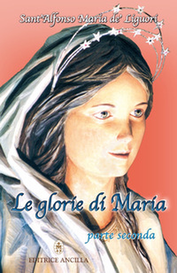Le glorie di Maria - Librerie.coop Le glorie di Maria - Librerie.coop