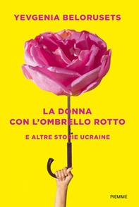La donna con l'ombrello rotto e altre storie ucraine - Librerie.coop