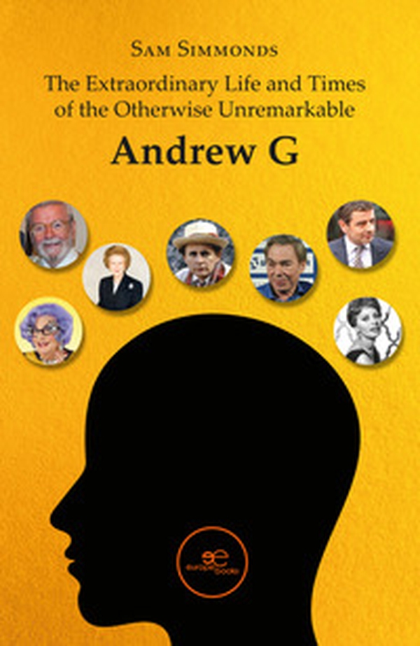 The extraordinary life and times of the otherwise unremarkable Andrew G - Librerie.coop The extraordinary life and times of the otherwise unremarkable Andrew G - Librerie.coop