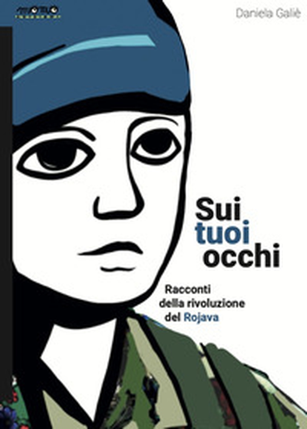 Sui tuoi occhi. Racconti della rivoluzione del Rojava - Librerie.coop