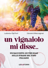 Un vignaiolo mi disse.... un racconto on the road sulle strade del vino italiano - Librerie.coop