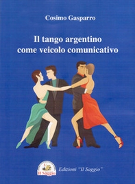 Il tango argentino come veicolo comunicativo - Librerie.coop Il tango argentino come veicolo comunicativo - Librerie.coop