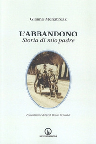 L'abbandono. Storia di mio padre - Librerie.coop