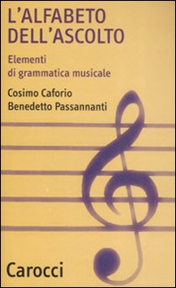 L'alfabeto dell'ascolto. Elementi di grammatica musicale - Librerie.coop