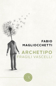 Archetipo. Fragili Vascelli - Librerie.coop