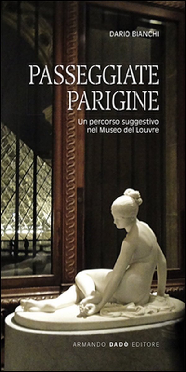 Passeggiate parigine. Un percorso suggestivo nel Museo del Louvre - Librerie.coop Passeggiate parigine. Un percorso suggestivo nel Museo del Louvre - Librerie.coop