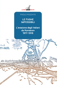 Le fughe impossibili. L'evasione degli italiani da Komárom (1917-1918) - Librerie.coop Le fughe impossibili. L'evasione degli italiani da Komárom (1917-1918) - Librerie.coop