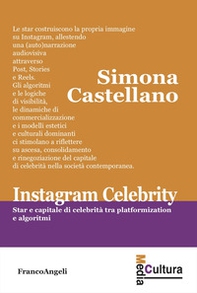 Instagram celebrity. Star e capitale di celebrità tra platformization e algoritmi - Librerie.coop