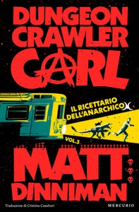 Il ricettario dell'anarchico. Dungeon Crawler Carl - Librerie.coop