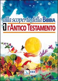 Alla scoperta della Bibbia - Vol. 1 - Librerie.coop