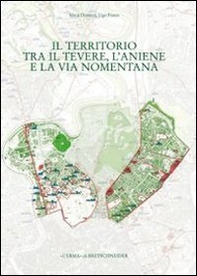 Il territorio tra il Tevere, l'Aniene e la via Nomentana. Municipio II, parte 2 - Librerie.coop Il territorio tra il Tevere, l'Aniene e la via Nomentana. Municipio II, parte 2 - Librerie.coop