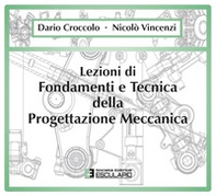 Lezioni di fondamenti e tecnica della progettazione meccanica - Librerie.coop Lezioni di fondamenti e tecnica della progettazione meccanica - Librerie.coop