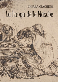 La Langa delle Masche. Una tradizione popolare antica - Librerie.coop