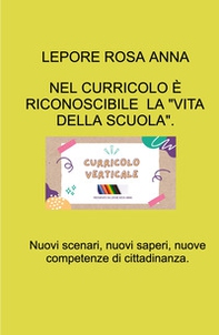 Nel curricolo è riconoscibile «La vita della scuola». Nuovi scenari, nuovi saperi , nuove competenze di cittadinanza - Librerie.coop Nel curricolo è riconoscibile «La vita della scuola». Nuovi scenari, nuovi saperi , nuove competenze di cittadinanza - Librerie.coop