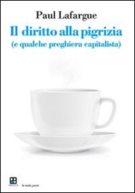 Il diritto alla pigrizia (e qualche preghiera capitalista) - Librerie.coop
