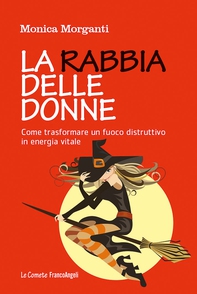 La rabbia delle donne. Come trasformare un fuoco distruttivo in energia vitale - Librerie.coop La rabbia delle donne. Come trasformare un fuoco distruttivo in energia vitale - Librerie.coop