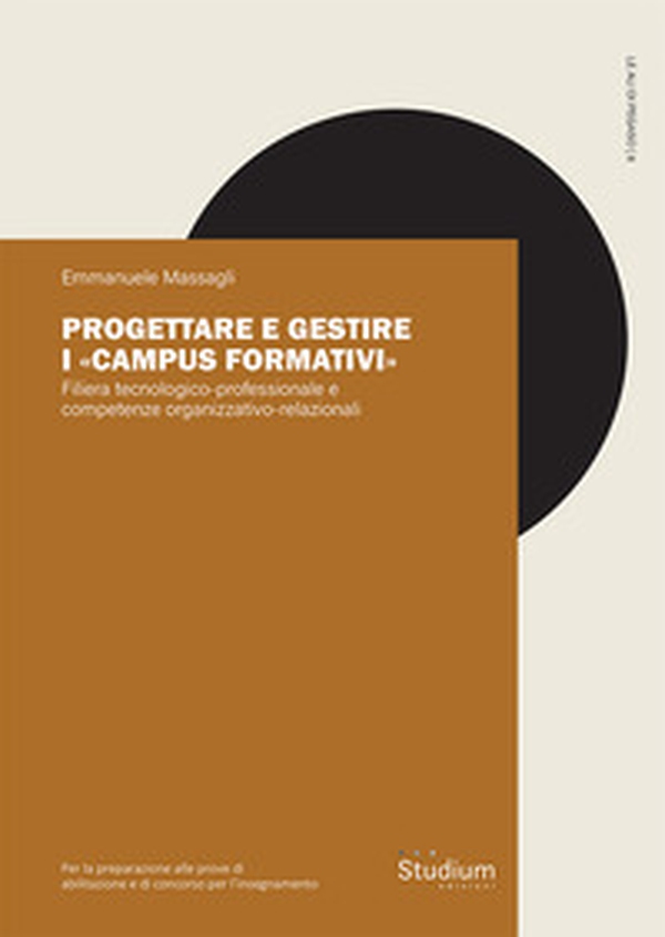Progettare e gestire i «Campus formativi». Filiera tecnologico-professionale e competenze organizzativo-relazionali - Librerie.coop Progettare e gestire i «Campus formativi». Filiera tecnologico-professionale e competenze organizzativo-relazionali - Librerie.coop