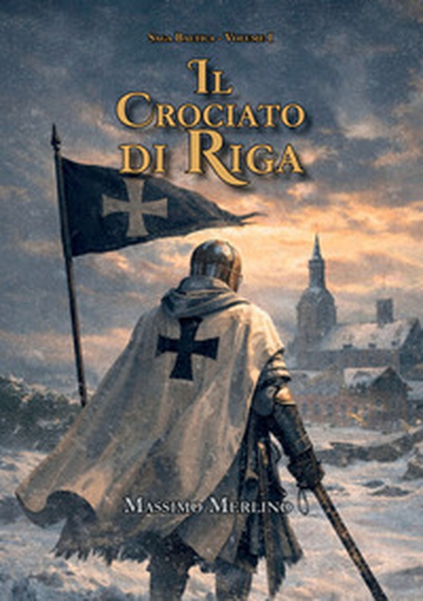 Il crociato di Riga - Librerie.coop