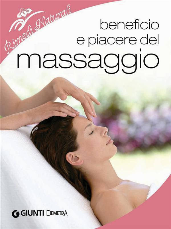 Beneficio e piacere del massaggio - Librerie.coop Beneficio e piacere del massaggio - Librerie.coop