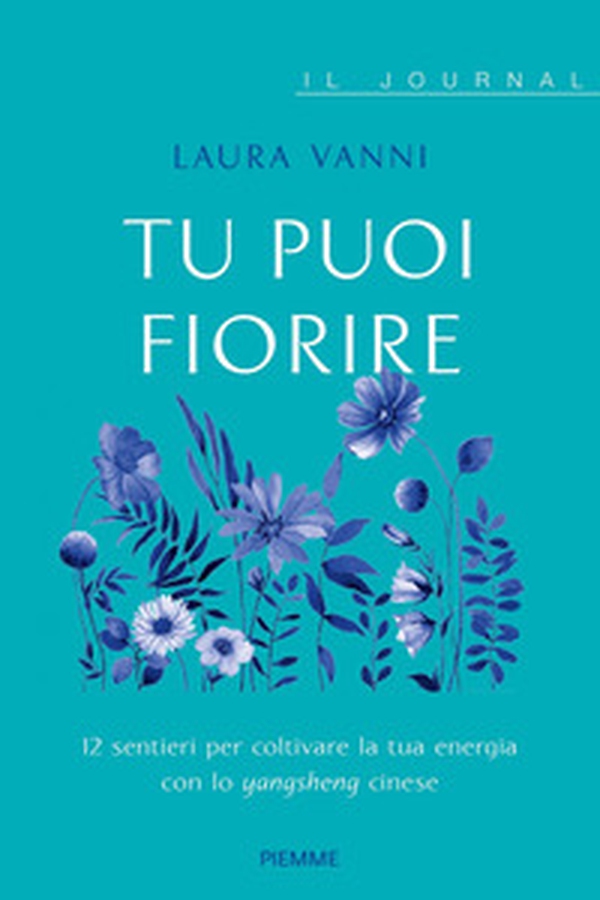 Tu puoi fiorire. 12 sentieri per coltivare la tua energia con lo yangsheng. Il journal - Librerie.coop Tu puoi fiorire. 12 sentieri per coltivare la tua energia con lo yangsheng. Il journal - Librerie.coop