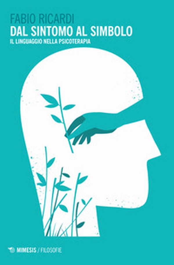 Dal sintomo al simbolo. Il linguaggio nella psicoterapia - Librerie.coop Dal sintomo al simbolo. Il linguaggio nella psicoterapia - Librerie.coop