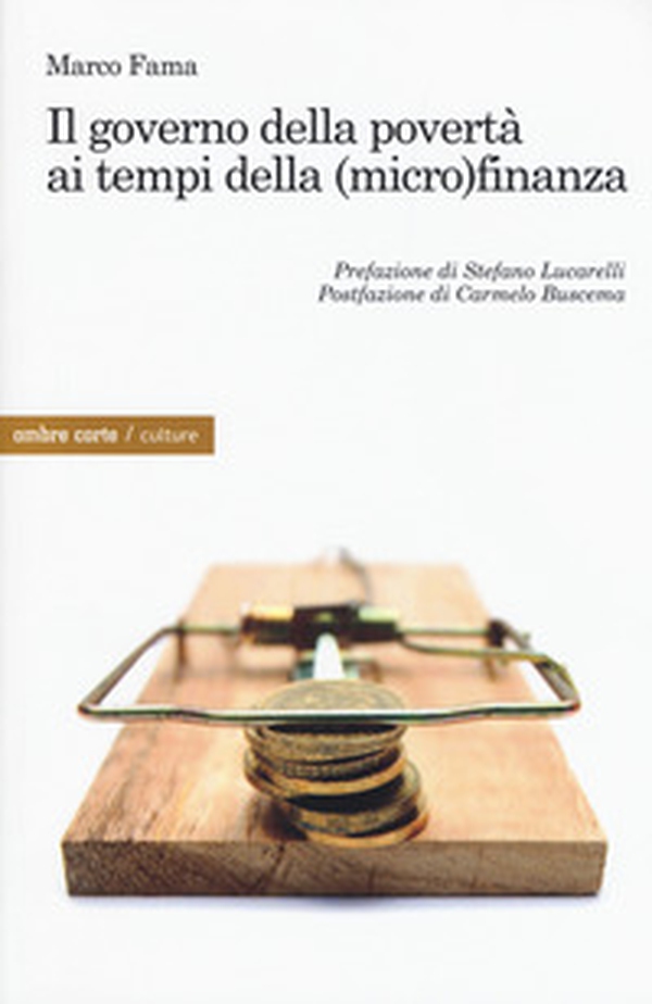 Il governo della povertà ai tempi della (micro)finanza - Librerie.coop Il governo della povertà ai tempi della (micro)finanza - Librerie.coop