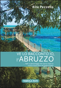Ve lo racconto io l'Abruzzo... fatti e personaggi che hanno fatto la nostra storia fino all'Unità d'Italia - Librerie.coop Ve lo racconto io l'Abruzzo... fatti e personaggi che hanno fatto la nostra storia fino all'Unità d'Italia - Librerie.coop