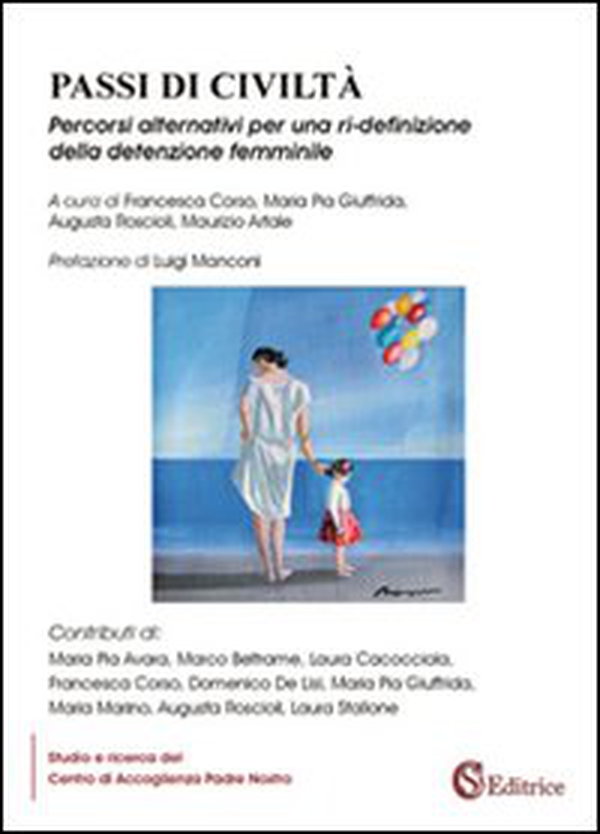 Passi di civiltà. Percorsi alternativi per una ri-definizione della detenzione femminile - Librerie.coop Passi di civiltà. Percorsi alternativi per una ri-definizione della detenzione femminile - Librerie.coop