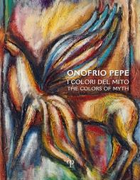 Onofrio Pepe. I colori del mito - Librerie.coop
