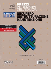 Prezzi informativi dell'edilizia. Recupero, ristrutturazione, manutenzione. 2° semestre 2024. Rilevazione prezzi Ottobre 2024 - Librerie.coop