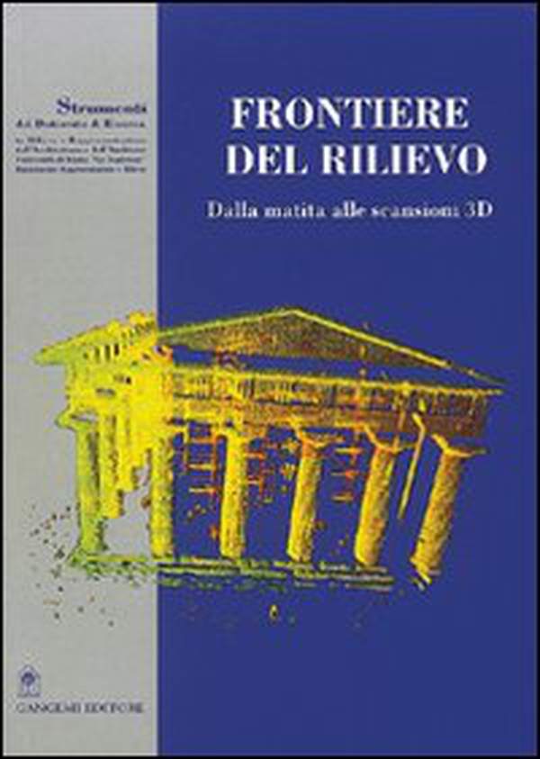 Frontiere del rilievo. Dalla matita alle scansioni 3D - Librerie.coop Frontiere del rilievo. Dalla matita alle scansioni 3D - Librerie.coop