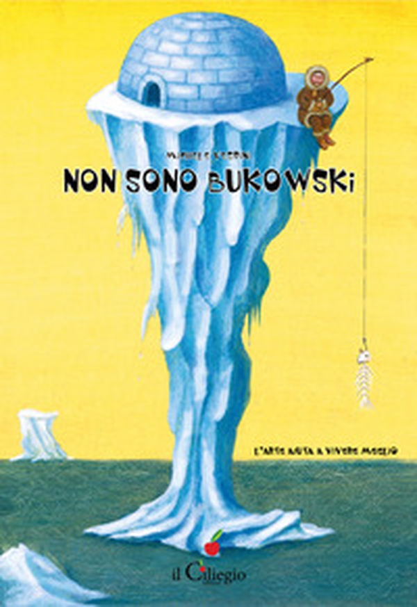 Non sono Bukowski - Librerie.coop Non sono Bukowski - Librerie.coop