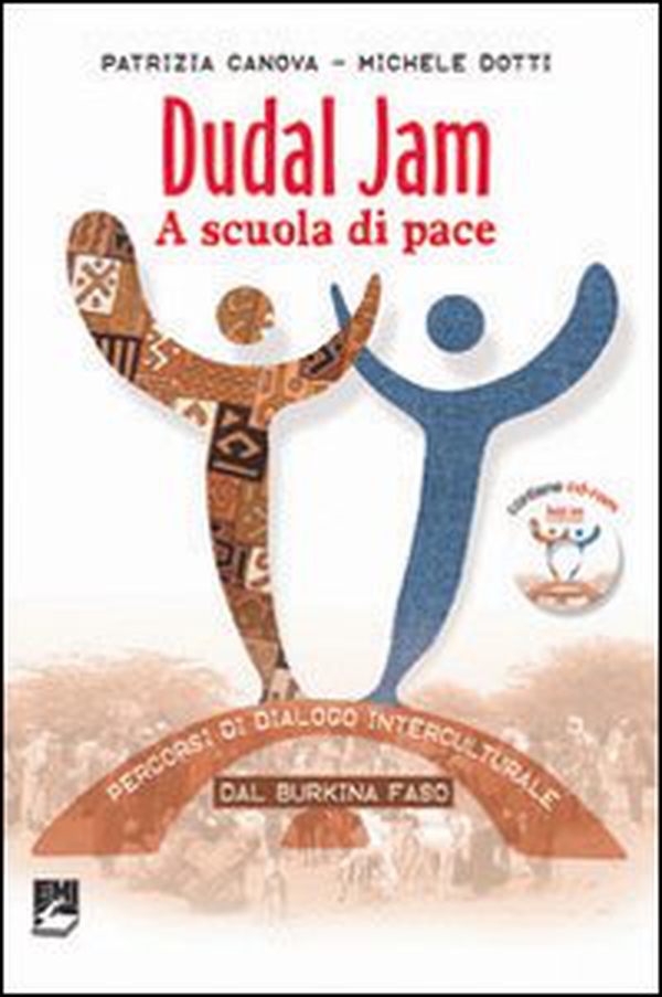 Dudal Jam. A scuola di pace. Percorsi di dialogo interculturale dal Burkina Faso - Librerie.coop Dudal Jam. A scuola di pace. Percorsi di dialogo interculturale dal Burkina Faso - Librerie.coop