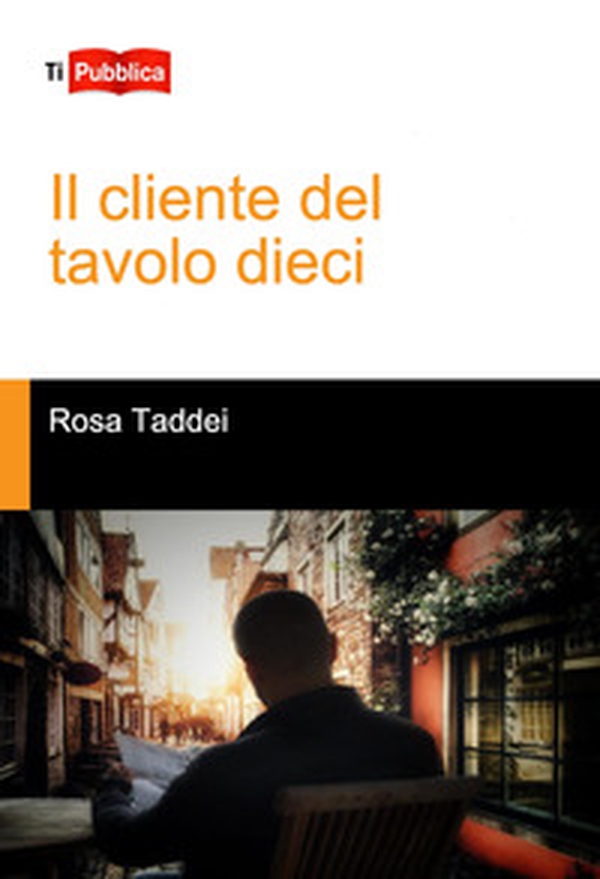 Il cliente del tavolo dieci - Librerie.coop Il cliente del tavolo dieci - Librerie.coop