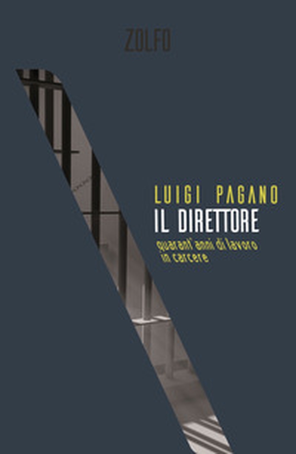 Il direttore. Quarant'anni di lavoro in carcere - Librerie.coop Il direttore. Quarant'anni di lavoro in carcere - Librerie.coop