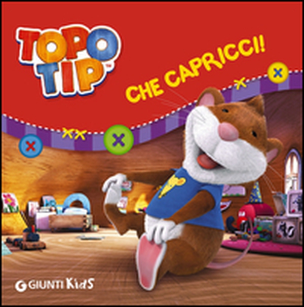 Che capricci! Topo Tip - Librerie.coop Che capricci! Topo Tip - Librerie.coop