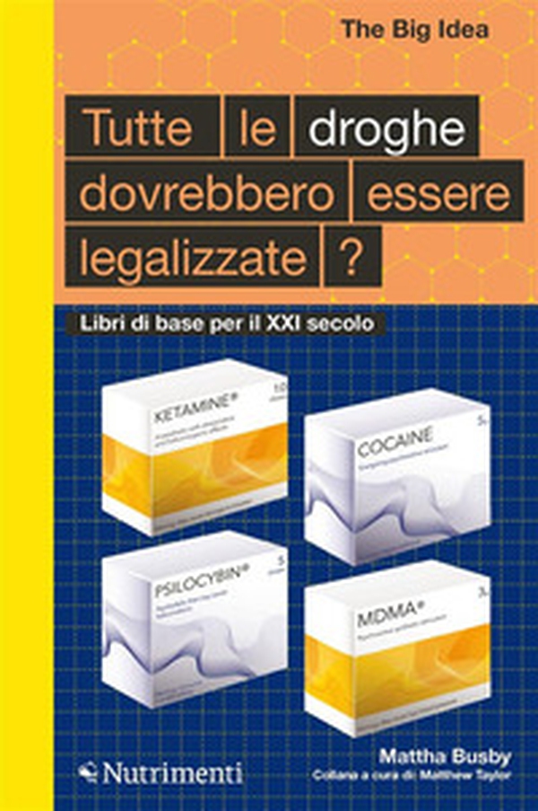 Tutte le droghe devono essere legalizzate? Libri di base per il XXI Secolo - Librerie.coop Tutte le droghe devono essere legalizzate? Libri di base per il XXI Secolo - Librerie.coop