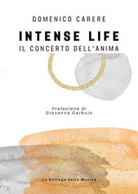 Intense life. Il concerto dell'anima - Librerie.coop