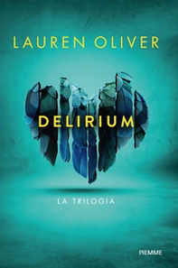 Delirium. La trilogia - Librerie.coop