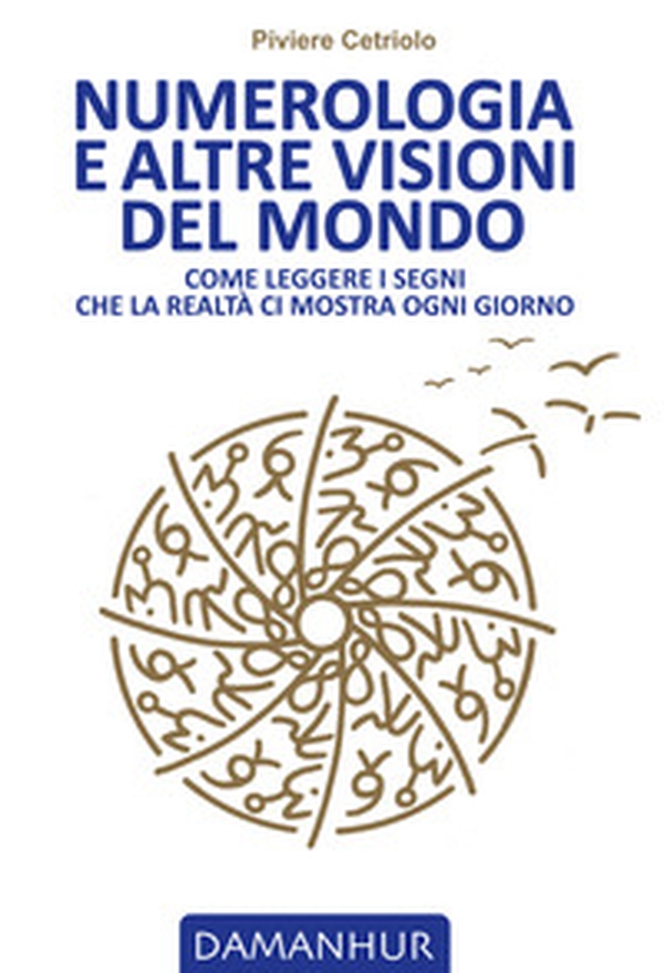Numerologia e altre visioni del mondo. Come leggere i segni che la realtà ci mostra ogni giorno - Librerie.coop Numerologia e altre visioni del mondo. Come leggere i segni che la realtà ci mostra ogni giorno - Librerie.coop