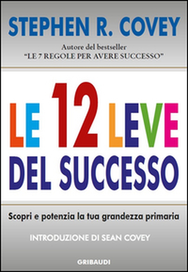 Le 12 leve del successo. Scopri e potenzia la tua grandezza primaria - Librerie.coop Le 12 leve del successo. Scopri e potenzia la tua grandezza primaria - Librerie.coop