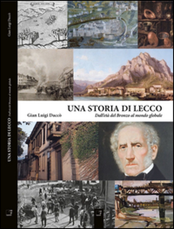 Una storia di Lecco. Dall'età del bronzo al mondo globale - Librerie.coop Una storia di Lecco. Dall'età del bronzo al mondo globale - Librerie.coop